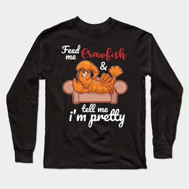 Feed me Crawfish & Tell Me I'm Pretty T-Shirt Mardi Gras Long Sleeve T-Shirt by TellingTales